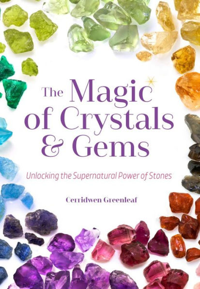 the Magic of Crystals and Gems: Unlocking Supernatural Power Stones (Magical Crystals, Positive Energy, Mysticism)