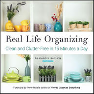 Title: Real Life Organizing: Clean and Clutter-Free in 15 Minutes a Day, Author: Cassandra Aarssen