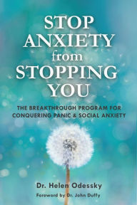 Title: Stop Anxiety from Stopping You: The Breakthrough Program For Conquering Panic and Social Anxiety, Author: Helen Odessky