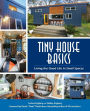 Tiny House Basics: Living the Good Life in Small Spaces (Tiny Homes, Home Improvement Book, Small House Plans)