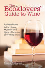 The Booklovers' Guide To Wine: An Introduction to the History, Mysteries and Literary Pleasures of Drinking Wine (Wine Book, Guide to Wine)