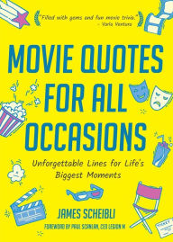 Title: Movie Quotes for All Occasions: Unforgettable Lines for Life's Biggest Moments, Author: James Scheibli