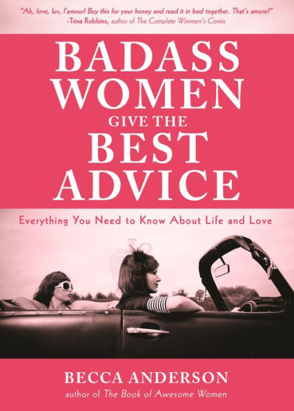 Badass Women Give the Best Advice: Everything You Need to Know About Love and Life (Feminst Affirmation Book, Gift For Women, From bestselling author of Affirmations)