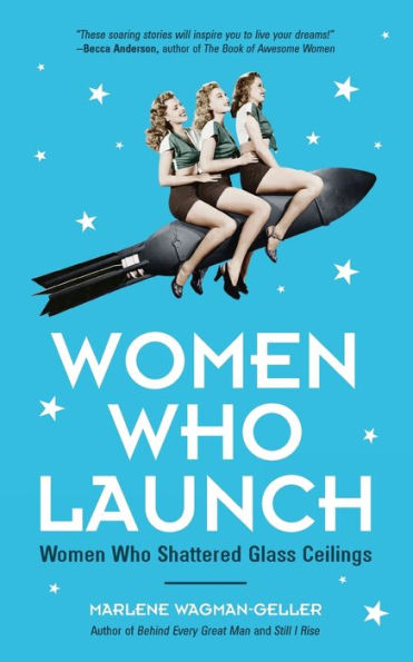 Women Who Launch: The Shattered Glass Ceilings (Strong women)