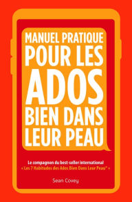 Title: Manuel Pratique Pour Les Ados Bien Dans Leur Peau, Author: Sean Covey