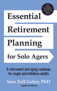 Title: Essential Retirement Planning for Solo Agers: A Retirement and Aging Roadmap for Single and Childless Adults (Retirement Planning Book, Aging, Estate Planning), Author: Sara Geber