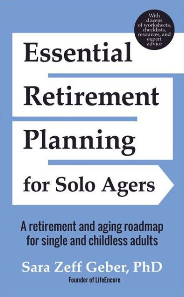 Essential Retirement Planning for Solo Agers: A and Aging Roadmap Single Childless Adults (Retirement Book, Aging, Estate Planning)