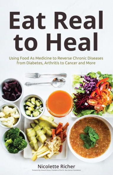 Eat Real to Heal: Using Food As Medicine Reverse Chronic Diseases from Diabetes, Arthritis, cancer and More (Breast gift)