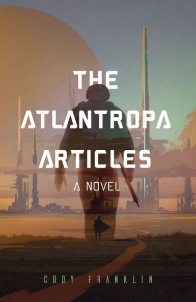 the Atlantropa Articles: A Novel (For Fans of Harry Turtledove and Divergent Series)