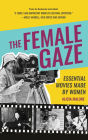 The Female Gaze: Essential Movies Made by Women (Alicia Malone's Movie History of Women in Entertainment) (Birthday Gift for Her)