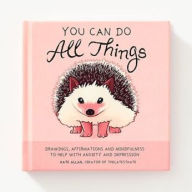 You Can Do All Things: Drawings, Affirmations and Mindfulness to Help With Anxiety and Depression (Gift for women)