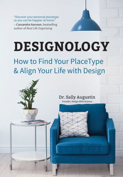 Designology: How to Find Your PlaceType and Align Life With Design (Residential Interior Design, Home Decoration, Staging Book)