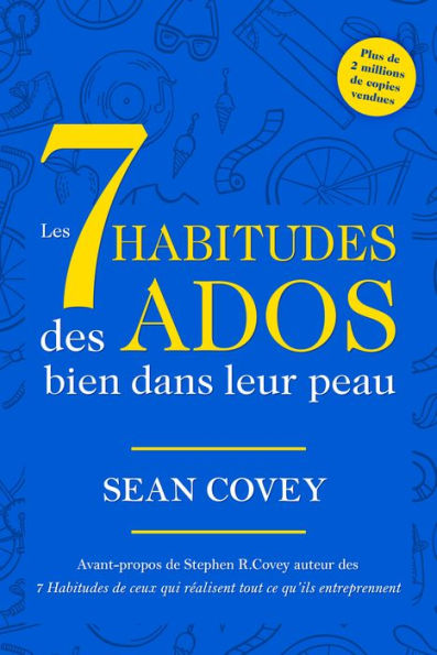 Les 7 Habitudes Des Ados Bien Dans Leur Peau: (Livre ado)