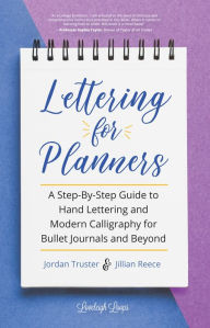 Title: Lettering for Planners: A Step-By-Step Guide to Hand Lettering and Modern Calligraphy for Bullet Journals and Beyond (Learn Calligraphy), Author: Jillian Reece