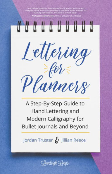 Lettering for Planners: A Step-By-Step Guide to Hand and Modern Calligraphy Bullet Journals Beyond (Learn Calligraphy)