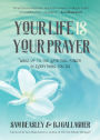 Your Life is Your Prayer: Wake Up to the Spiritual Power in Everything You Do (Meditations, Affirmations, For Readers of 90 Days of Power Prayer or Enjoy Your Prayer Life)