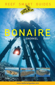 Title: Reef Smart Guides Bonaire: Scuba Dive. Snorkel. Surf. (Best Netherlands' Bonaire Diving Spots, Scuba Diving Travel Guide), Author: Peter McDougall