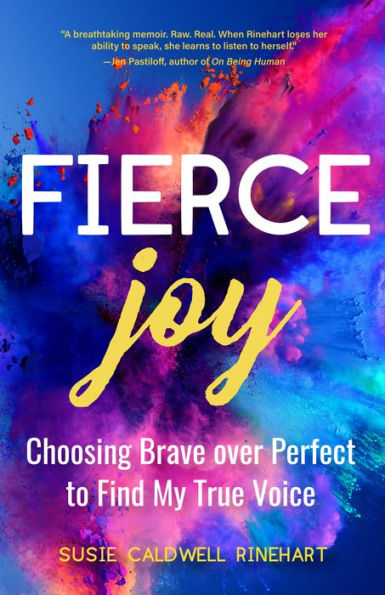 Fierce Joy: Choosing Brave over Perfect to Find My True Voice (Slow Down, Enjoy Life, Finding Your Self)