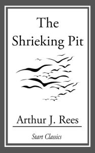 Title: The Shrieking Pit, Author: Arthur J. Rees