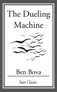 Title: The Dueling Machine, Author: Ben Bova