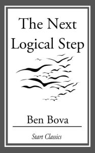 Title: The Next Logical Step, Author: Ben Bova