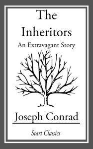 Title: The Inheritors: An Extravagant Story, Author: Joseph Conrad