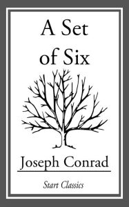 Title: A Set of Six, Author: Joseph Conrad