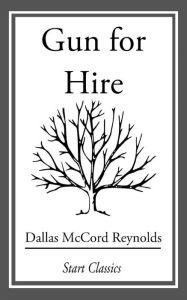 Title: Gun for Hire, Author: Dallas McCord Reynolds