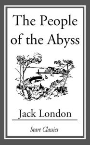 Title: The People of the Abyss, Author: Jack London