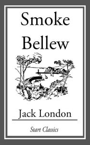 Title: Smoke Bellew, Author: Jack London