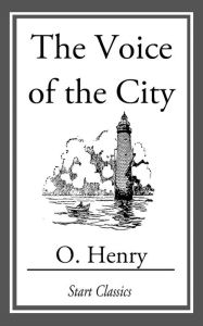 Title: The Voice of the City, Author: O. Henry