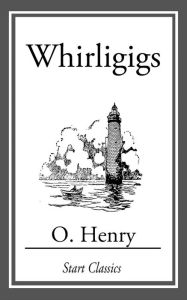 Title: Whirligigs, Author: O. Henry