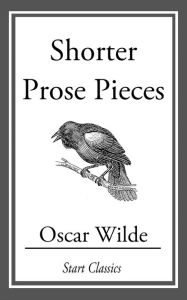 Title: Shorter Prose Pieces, Author: Oscar Wilde