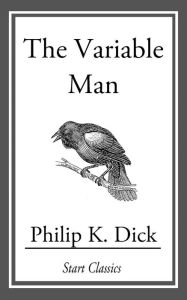 Title: The Variable Man, Author: Philip K. Dick