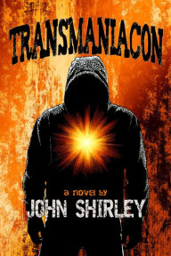 Title: Transmaniacon, Author: John Shirley