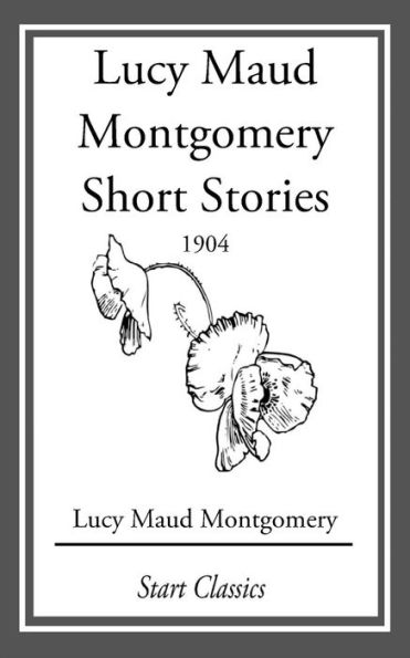 Lucy Maud Montgomery Short Stories, 1904