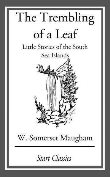 The Trembling of a Leaf: Little Stori: Little Stories of the South Sea Islands