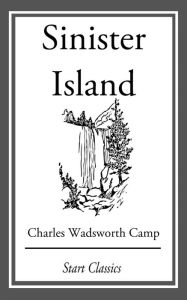 Title: Sinister Island, Author: Charles Wadsworth Camp