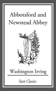 Title: Abbotsford and Newstead Abbey, Author: Washington Irving