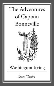 Title: The Adventures of Captain Bonneville, Author: Washington Irving