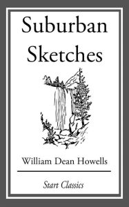 Title: Suburban Sketches, Author: William Dean Howells