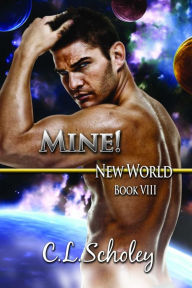 Title: Mine!, Author: C.L. Scholey