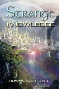 Title: Strange Knowledge, Author: Rowan Scot-Ryder