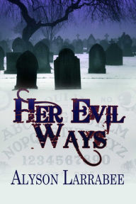 Title: Her Evil Ways, Author: Alyson Larrabee