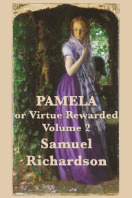 Title: Pamela, or Virtue Rewarded, Author: Samuel Richardson