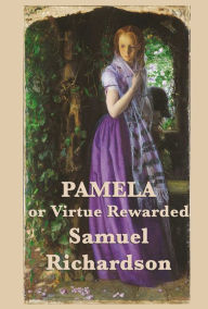 Title: Pamela, or Virtue Rewarded Volumes 1 & 2, Author: Samuel Richardson