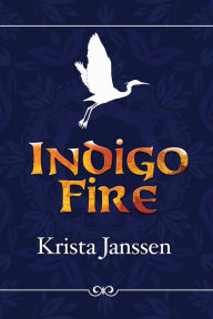 Title: Indigo Fire, Author: Krista Janssen