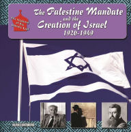 Title: The Palestine Mandate and the Creation of Israel, 1920-1949, Author: Alan H. Luxenberg