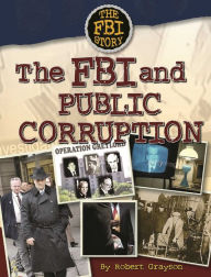 Title: The FBI and Public Corruption, Author: Robert Grayson