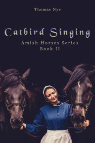 Title: Catbird Singing, Author: Thomas Nye